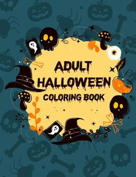 Adult Halloween Coloring Book: Halloween Coloring Books For Adults, Gorgeous Coloring Book For Girls Adult Halloween Coloring Book: Halloween Coloring Books For Adults, Gorgeous Coloring Book For Girls
