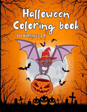 Halloween coloring book for kids ages 4-8: the big Book of coloring Pages: Pumpkins, Witches, Ghosts, Bats, and more fun Spooky illustration, all ages