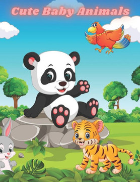 Cute Baby Animals: Easy And Fun Educational Coloring Pages Of Animals For Little Kids, Boys, Girls, Preschool And Kindergarten