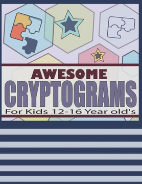 Awesome Cryptograms For Kids 12-16 Year old's: Large Print Puzzles - Cryptograms Puzzle Book for Kids Cryptograms With Hints