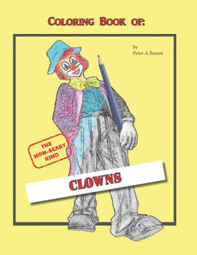A Coloring Book of Clowns: The Non-scary Kind