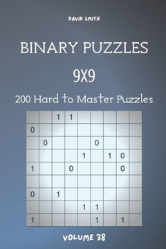 Binary Puzzles - 200 Hard to Master Puzzles 9x9 vol.38
