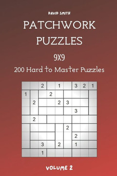 Patchwork Puzzles - 200 Hard to Master Puzzles 9x9 vol.2