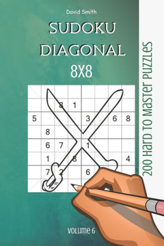 Sudoku 8x8 Diagonal - 200 Hard to Master Puzzles vol.6