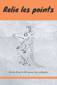 Relie les points: Livre de points à relier pour les enfants - 100 dessins a relier puis à colorier