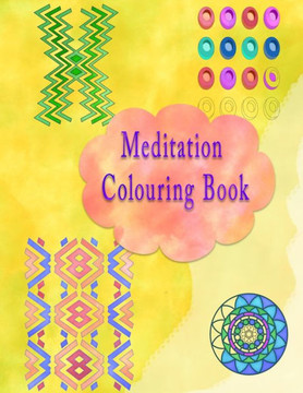 Meditation Colouring Book: Mandalas, patterns, mindfulness colouring book