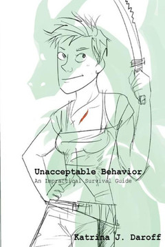 Unacceptable Behavior: An Impractical Survival Guide