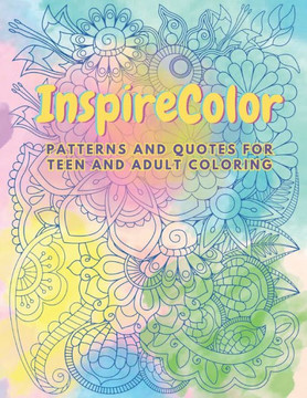 InspireColor: Patterns and Quotes for Teen and Adult Coloring