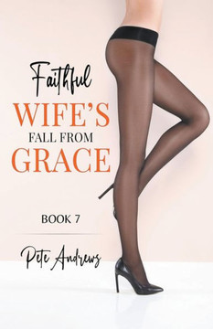 Faithful Wife's Fall From Grace Book 7 Faithful Wife's Fall From Grace Book 7