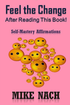 Feel The Change: Self-Mastery Affirmations
