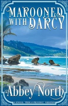 Marooned With Darcy: A Sensual ""Pride & Prejudice"" Variation