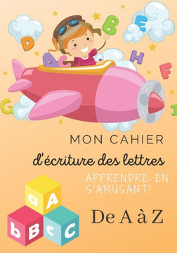 Mon cahier d'écriture des lettres - Apprendre en s'amusant ! - de A à Z: Un outil indispensable pour l'apprentissage de l'écriture à partir de 4 ans .