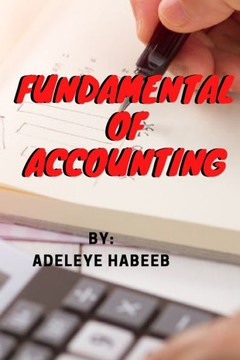 Fundamental of Accounting: Foundation of Accounting Learning