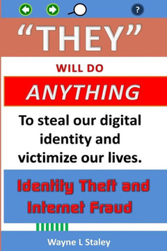 They Will Do Anything: Identity Theft And Internet Fraud