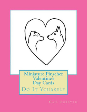 Miniature Pinscher Valentine'S Day Cards: Do It Yourself