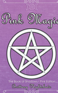 Pink Magic: Wiccan Spells of Love and Protection
