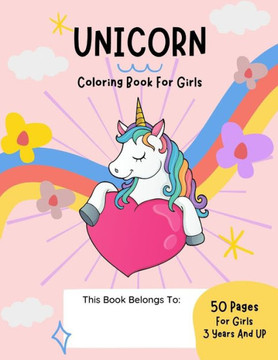 Unicorn Coloring Book For Girls 50 Pages For Girls 3 Years And Up: Unicorn coloring book for girls for all ages Children's Drawing Book large coloring