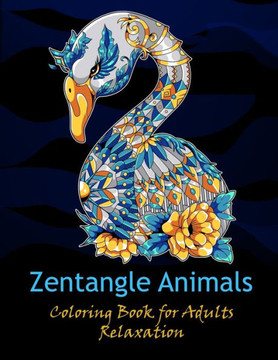 Zentangle animals coloring book for adults relaxation: Unique Creative And Relaxation Coloring Designs
