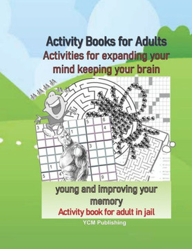 Activity Books for Adults Activities for expanding your mind keeping your brain young and improving your memory Activity book for adult in jail