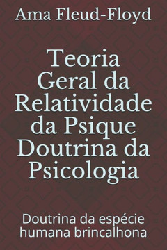 Teoria Geral da Relatividade da Psique Doutrina da Psicologia: Doutrina da espécie humana brincalhona