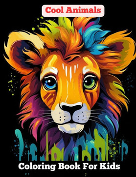 Cool Animals: Coloring Book for Kids: Ages 8-12