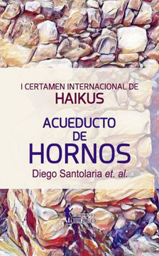I Certamen Internacional de Haikus ""Acueducto de Hornos""