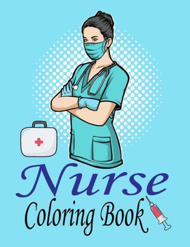Nurse Coloring Book: Nurse Life: More than 32 Funny, Snarky & Motivational Nursing Quotes inside this Adult Coloring book For Nurses