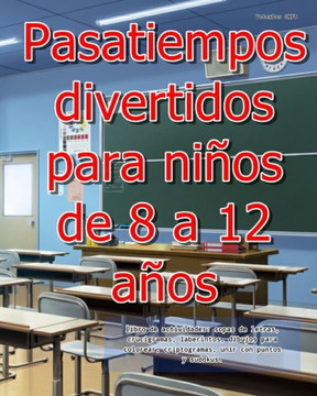 Pasatiempos Para niños De 8 a 12 años Libro de actividades: sopas de letras, crucigramas, laberintos, dibujos para colorear, criptogramas, unir con pu