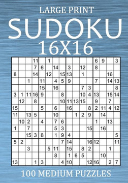 Large Print Sudoku 16x16 - 100 Medium Puzzles: Hexadoku Puzzle Book for Adults - Sudoku Variant Game - Large Print