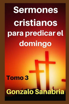 Sermones cristianos: para predicar el domingo