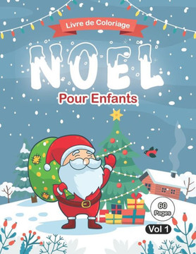 Livre de Coloriage Noël Pour Enfants: Coloriages de Noël pour enfants, livre de coloriage pour enfants de 4 à 8 ans Livre de Coloriage Noël Pour Enfants: Coloriages de Noël pour enfants, livre de coloriage pour enfants de 4 à 8 ans