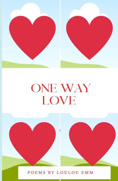 One Way Love: Poems about love and uncertainty