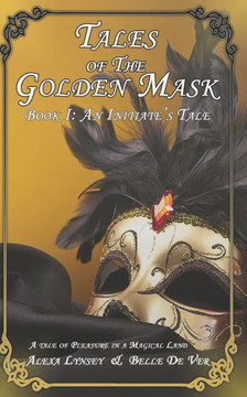 Tales of the Golden Mask: An Initiate's Tale