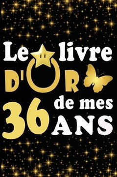 Le Livre d'Or de mes 36 ans: cadeau pour femme/ cadeau pour homme/ cadeau pour ami/ cadeau pour amie/ cadeau anniversaire 36 ans/cadeau Anniversair