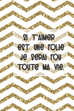 si t'aimer est une folie je serai fou toute ma vie: un cadeau d'amour saint valentin pour femme original et mignon