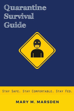 Quarantine Survival Guide: Stay Safe. Stay Comfortable. Stay Fed.