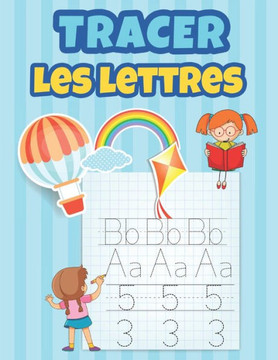 Tracer Les Lettres: Apprendre à tracer les chiffres et les lettres Cahier d'activités pour enfants agés de 3 à 5