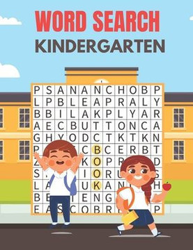 Kindergarten Word Search: A Unique Kindergarten Word Search Book for Kids Fun Brain Bending Word Search Puzzles to Have Fun and Relief Daily Str Kindergarten Word Search: A Unique Kindergarten Word Search Book for Kids Fun Brain Bending Word Search Puzzles to Have Fun and Relief Daily Str