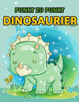 Punkt Zu Punkt Dinosaurier: Lassen Sie uns Spaß Dinosaurier Punkt zu Punkt Malbuch Kinder Ab 4-8