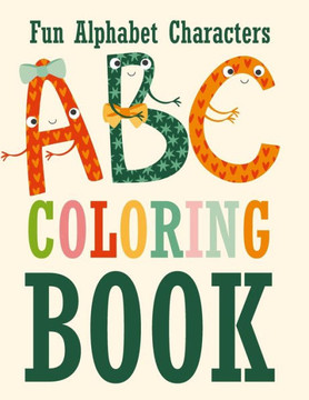Fun Alphabet Characters ABC Coloring Book: For Toddlers & Kindergarteners