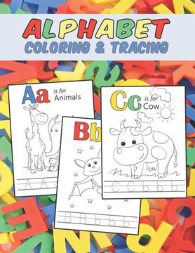 Alphabet Coloring & Tracing: Letters A-Z Pages for Kids Ages 3-5 Line Drawings of Alphabet-Related Animals for Coloring with Dotted Lined Uppercase