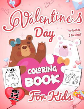 Valentine's Day Coloring Book For Kids Ages 2-5: Cute Couple Animal Coloring Pages For Toddler and Preschool Boy or Girl, Fun and Easy To Color In