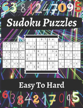 Sudoku Puzzles Easy To Hard: Puzzle Book For Adult, Contains 120 Easy Medium and Challenging Sudoku Puzzles With Answers.