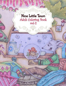 Nice Little Town Adult Coloring Book Vol-2: Amazing Nice Little Town Christmas Coloring Pages, An Town Coloring Book for Toddlers and Kids ages 4-8 Be