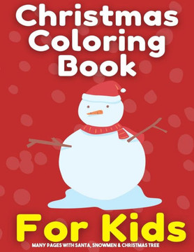 Christmas coloring book for kids: Many pages with Santa, Snowmen & Christmas Tree