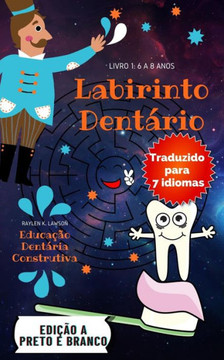 Labirinto Dentário: Labirintos engraçados com treinamento odontológico. 90 labirintos com 13 aulas curtas de atendimento odontológico para