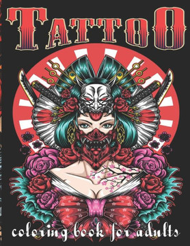Tattoo Coloring Book for Adults: A Coloring Book For Adult Relaxation With Beautiful Modern Tattoo Designs Such As Sugar Skulls, Guns, Roses and More