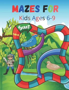 Mazes For Kids Ages 6-9: 100 Amazing Mazes for Kids Ages