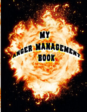 My Anger Management Book: Calming thought exercises and colouring to help control emotional moments