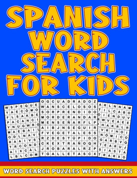 Spanish Word Search For Kids: Word Search for Kids Ages 8-10 To Learn Vocabulary, Practice Spelling, and Improve Reading Skills - 50 Spanish Puzzles